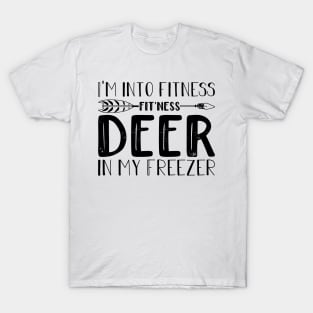 I am Into Fitness Fit'ness Deer In My Freezer T-Shirt